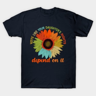 vote like your daughter's right depend  it T-Shirt